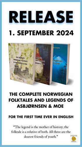 Release: 1. September 2024

The Complete Norwegian Folktales and Legends of Asbjørnsen & Moe 

For the first time ever in English

"The legend is the mother of history; the folktale is a relative of both. All three are the dearest friends of youth."