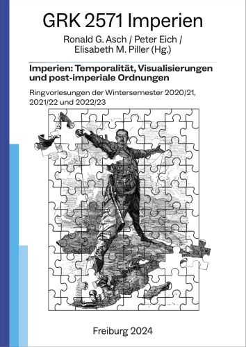 The cover page for the editet volume "Imperien: Temporalität, Visualisierungen und post-imperiale Ordnungen
Ringvorlesungen der Wintersemester 2020/21, 2021/22 und 2022/23".

Edited by Ronald G. Asch, Peter Eich, and Elisabeth M. Piller.

Freiburg 2024