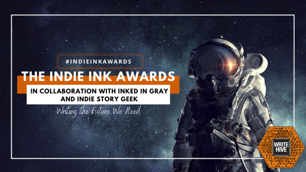 An astronaut in a spacesuit looking at the camera with a background of stars. Text reads:
#IndieInkAwards
The Indie Ink Awards
In collaboration with Inked in Gray and Indie Story Geek
Writing the Future We Need