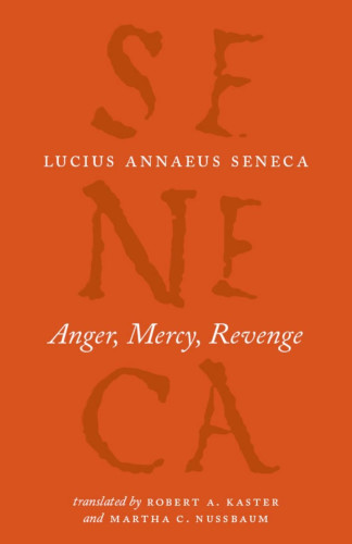 "Accordingly, some wise men have said that anger is a brief 
madness: for it’s no less lacking in self-control, forgetful of decency, unmindful of personal ties, unrelentingly intent on its goal, 
shut off from rational deliberation, stirred for no substantial reason, unsuited to discerning what’s fair and true, just like a collapsing building that’s reduced to rubble even as it crushes what it falls 
upon."

Lucius Annaeus Seneca (4 BCE–65 CE) was a Roman Stoic philosopher, dramatist, statesman, and adviser to the emperor Nero, all during the Silver Age of Latin literature. The Complete Works of Lucius Annaeus Seneca is a fresh and compelling series of new English-language translations of his works in eight accessible volumes. Edited by world-renowned classicists Elizabeth Asmis, Shadi Bartsch, and Martha C. Nussbaum, this engaging collection restores Seneca——to his rightful place among the classical writers most widely studied in the humanities. Anger, Mercy, Revenge comprises three key writings: the moral essays On Anger and On Clemency—which were penned as advice for the then young emperor, Nero—and the Apocolocyntosis, a brilliant satire lampooning the end of the reign of Claudius. Friend and tutor, as well as philosopher, Seneca welcomed the age of Nero in tones alternately serious, poetic, and comic—making Anger, Mercy, Revenge a work just as complicated, astute, and ambitious as its author.
