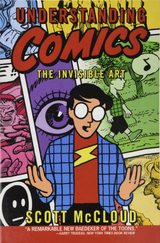 Over-sized paperback cover of "Understand Comics: The Invisible Art" by Scott McCloud. The cover is in a typical four-color process comic book style with partial frames in blue, yellow, green, red, and black in the background from superhero style, to indie, to stick figures. A cartoon version of McCloud stands in the foreground wearing a red t-shirt with yellow lightning bolt from his comic "Zot!" and a blue checked jacket. His glasses are opaque white circles that hide his eyes. He holds his hands out palms up as if it weigh two different options.