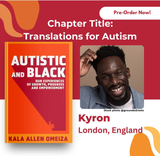 Photo of a Black British man, labeled Kyron London, England. Also pictured is the front cover of the book Autistic and Black by Kala Allen  Omeiza 