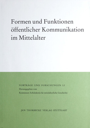 Althoff, Gerd (ed), Formen und Funktionen öffentlicher Kommunikation im Mittelalter (Vorträge und Forschungen / 51), Stuttgart 2001.
