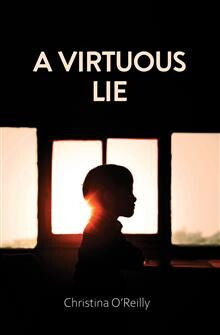 Image of the book cover of A Virtuous Lie by Christina O'Reilly - a black image with a blurry window in the middle, a child's head silhouetted in front of a bright light. The title of the book is at the top, the author's name at the bottom.