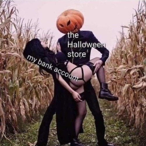A man with a pumpkin head holding a woman in an embrace with her right leg up and held by his hand
The text on the man says "the Halloween store" and the text on the woman says "my bank account"