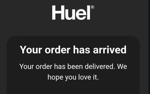 Email notification for Huel : "Your order has arrived. Your order has been delivered we hope you love it."
