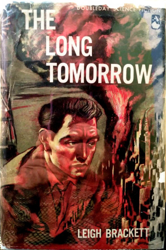 First edition of “The Long Tomorrow” by Leigh Brackett, from Doubleday in 1955. A finalist for Best Novel at the 1956 Hugo Awards, it lost to Double Star by Robert A. Heinlein.