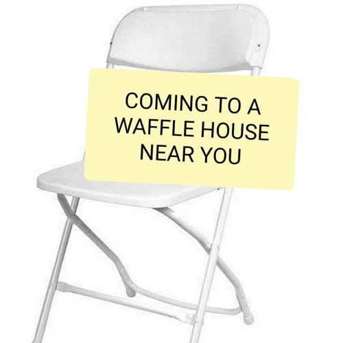 White folding chair with sign stating Coming to a Waffle House Near You.