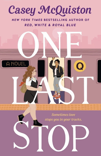 A pink book cover of a person riding a train with the letter Q in a yellow circle on the side. She has tan skin, short, black hair and is wearing a black leather jacket, t-shirt, ripped jeans, and red shoes with white crew socks. She’s wearing a tan backpack and is holding onto one of the overheard handles for balance with her right hand while her left hand is tucked inside her jacket pocket. 

Another person is standing on the platform before the train. She has fair skin, long, wavy brown hair styled in a half up half down style, and is wearing glasses, a short, black dress over a white top and black boots. She’s carrying a brown bag and holding a cup of coffee.

Casey McQuiston is printed at the top of the cover in large purple letters with New York Times Bestselling Author of Red, White, Royal Blue in all caps below it. The title of the book, One Last Stop, is printed in giant white letters across the cover art. “Sometimes love stops you in your tracks.” is printed in yellow. 