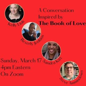 Flyer for the panel:

on a red field, headshots for authors Kelly Link, Beverly Jenkins and Sandra Kitt, as well as for genre romance historian Steve Ammidown. Text reads: A conversation inspired by _The Book of Love_
Sunday March 17 4pm Eastern, on zoom