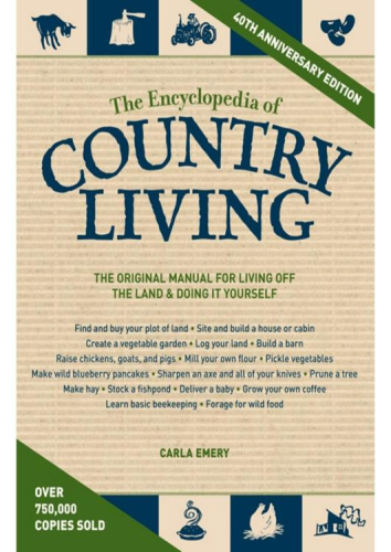  From homesteaders to urban farmers, and everyone in between, there is a desire for a simpler way of life: a healthier and self-sufficient natural lifestyle that allows you to survive and thrive—even in uncertain times. Carla Emery's classic book is the original manual of basic country skills and wisdom for living off the land. 
Learn how to live independently in this comprehensive 1000-page Encyclopedia of Country Living, including how to:* Can, dry, and preserve food * Plan your garden with a beginner's guide to gardening* Grow your own food* Make 20-minute cheese* Make your own natural skincare products* Bake bread * Cook on a wood stove * Learn beekeeping * Raise chickens, goats, and pigs * Create natural skincare products * Make organic bug spray * Treat your family with homemade natural remedies * Make fruit leather* Forage for wild food* Spin wool into yarn* Mill your own flour * Tap a maple tree And more! The Encyclopedia of Country Living has been guiding readers for more than 50 years, teaching you all the skills necessary for living independently off the land. Whether you live in the city, the country, or anywhere in between, this is the essential guide to living well and living simply.* Bookscrolling** OutdoorHappens