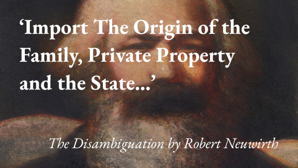 A portrait of Karl Marx, with a quote from Robert Neuwirth's short story The Disambiguation: 'Import The Origin of the Family, Private property and the State…'