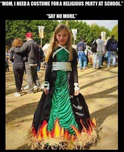 "MOM, I NEED A COSTUME FOR A RELIGIOUS PARTY AT SCHOOL."
"SAY NO MORE."
[Picture of a young girl in a green and black dress that has straw/hay sewn at the bottom and faux flames shooting up from it]