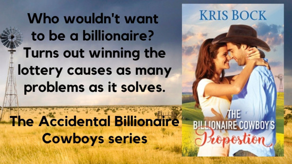 A book cover shows a pretty woman and a handsome man in a cowboy hat lightly embracing. The title says The Billionaire Cowboy's Proposition
Text says: Who wouldn't want to be a billionaire? Turns out winning the lottery causes as many problems as it solves.
