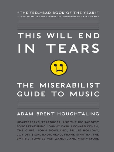featuring artists across genres and through time--from torch songs to country weepers to emo classics. Loaded with recommended playlists and insights into our favorite sob songs, This Will End in Tears is a fascinating immersion into the "miserabilist" genre, a musical marker with increasing resonance.