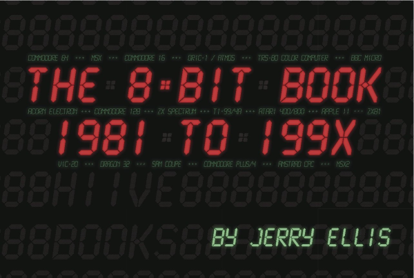 The cover of "THE 8-BIT BOOK: 1981 TO 199X" which is a black background with an almost digital alarm clock background and red and green text.