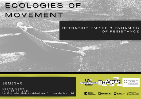 Poster for the seminar “Ecologies of Movement: Retracing Empire & Dynamics of Resistance”. 13 and 14 June 2024,  Madrid, La Corrala, Universidad Autónoma de Madrid. The poster includes a photograph of an empty wood canoe on what appears to be a swamp.