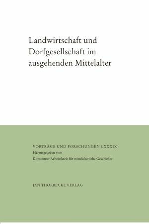Bünz, Enno (ed.),  Landwirtschaft und Dorfgesellschaft im ausgehenden Mittelalter (Vorträge und Forschungen 89), Ostfildern 2020.