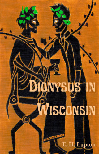 The cover of Dionysus in Wisconsin, by EH Lupton. Two figures in the style of black figure Greek pottery. One, dressed as Dionysus, sits, holding a thyrsus and a goblet. The other, wearing a leather jacket and jeans, stands, facing the first, a hand on his shoulder. They both have green leaves in their hair. One of the ivy leaves from the thyrsus is the state of Wisconsin.

You know, every time I've posted this, I rewrite this description from scratch. I don't even know if anyone ever reads it. Tant pis...