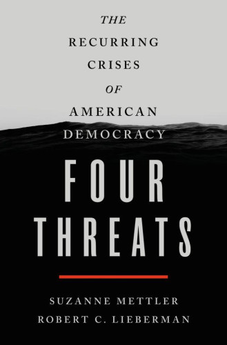While many Americans despair of the current state of U.S. politics, most assume that our system of government and democracy itself are invulnerable to decay. Yet when we examine the past, we find that the United States has undergone repeated crises of democracy, from the earliest days of the republic to the present.
In Four Threats, Suzanne Mettler and Robert C. Lieberman explore five moments in history when democracy in the U.S. was under siege: the 1790s, the Civil War, the Gilded Age, the Depression, and Watergate. These episodes risked profound—even fatal—damage to the American democratic experiment. From this history, four distinct characteristics of disruption emerge. Political polarization, racism and nativism, economic inequality, and excessive executive power—alone or in combination.