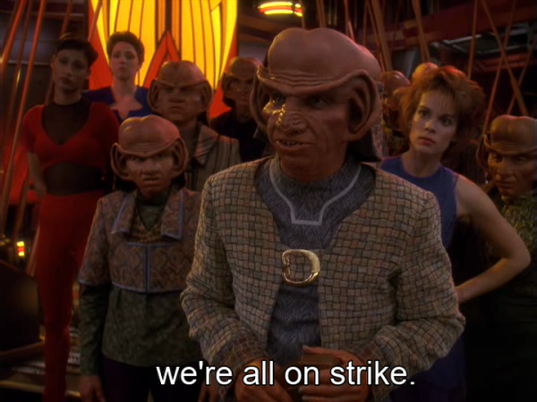 One of my top favorite Rom Episodes where he creates a Union and goes on Strike with the rest of Quark's Employees. 

