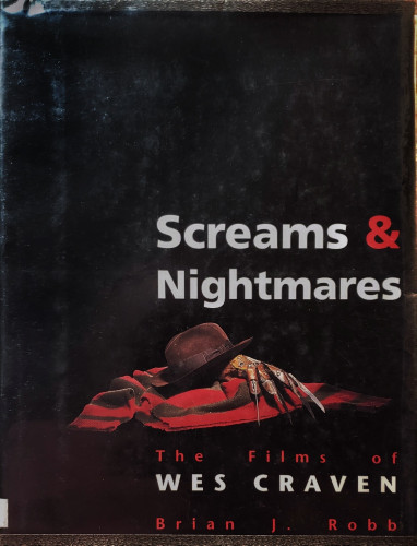 Screams & Nightmares, The Films of WES CRAVEN.

Brian J. Robb

A photo cover.
Freddy Krueger's broad-striped sweater, brown hat, and blade-fingered glove rest, spotlit, in a pile against a shadowed black background.