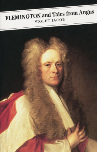 Book cover: FLEMINGTON and Tales of Angus, by Violet Jacob

The cover shows an eighteenth-century portrait of a clean-shaven man in a red-and-white Scottish judge's gown, wearing a long, formal wig.