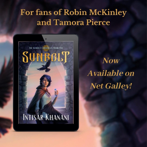 A graphic featuring the cover of Sunbolt and the following text: "For fans of Robin McKinley and Tamora Pierce. Now available on NetGalley!"