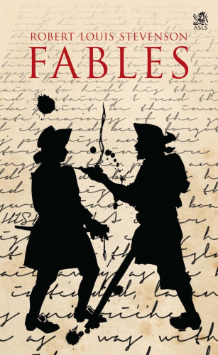 Book cover:

Robert Louis Stevenson
FABLES

Loose, rapid handwriting covers the page sloping off and fading into the distance. In the foreground are two black silhouettes of eighteenth-century nautical figures. The figure on the right has a crutch, and only one leg, and he prods at the other with the stem of a pipe. Curls of smoke rise from the pipe-bowl, and splashes and blotches of ink surround the two shadows.