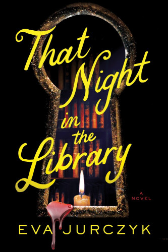 Image of a bloody, rusty keyhole through which you can see bookshelves and a lit candle. Text says "That Night in the Library A Novel Eva Jerczyk"