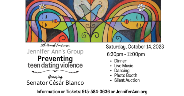 17th Annual Fundraiser
Jennifer Ann's Group

Preventing Teen Dating Violence

Honoring Senator César Blanco

Saturday, October 14, 2023
6:30pm - 1:00pm 

Dinner
Live Music
Dancing
Photo Booth
Silent Auction

Information or Tickets: 
915-584-3636 or JenniferAnn.org 