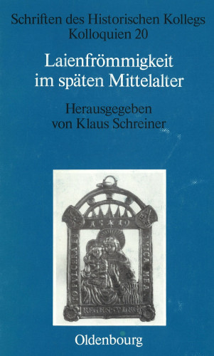Klaus Schreiner (Hg.): Laienfrömmig­keit im späten Mittelalter (Schriften des Historischen Kollegs. Kolloquien 20), München 1992.