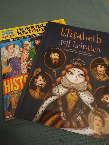 2 books: Horrible Histories and Elisabeth soll heiraten (children's book on Elizabeth I)