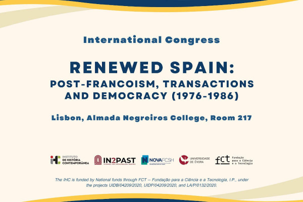 Illustrative image of the international congress “Renewed Spain: Post-Francoism, Transactions and Democracy (1976-1986)”. Nova FCSH, Almada Negreiros College, Room 217. Besides the title and location, the image also includes the logos of the Institute of Contemporary History and its associated institutions.