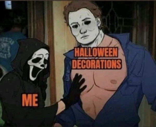Cartoon of Ghostface fondling Michael Myers' chest with text that says "ME" on Ghostface and "HALLOWEEN DECORATIONS" on Michael Myers
