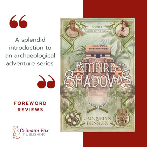 A graphic featuring the cover of Empire of Shadows by Jacquelyn Benson and the text: "A splendid introduction to an archaeological adventure series." - Foreword Reviews
