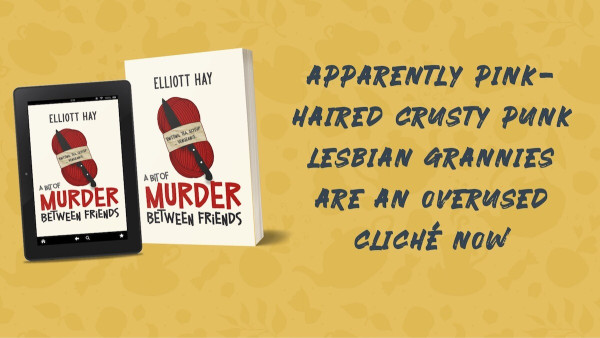 A Bit of Murder Between Friends (Vigilauntie Justice) by Elliott Hay 
apparently pink-haired crusty punk lesbian grannies are an overused cliché now