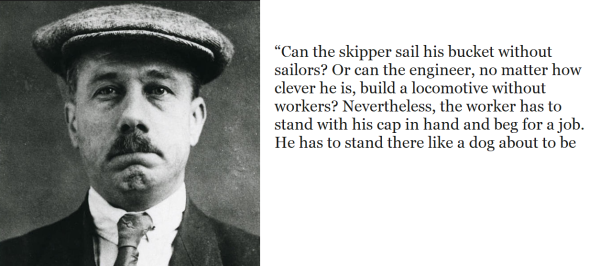 Image of B. Traven, with a cap and thin mustache, and his quote: “Can the skipper sail his bucket without sailors? Or can the engineer, no matter how clever he is, build a locomotive without workers? Nevertheless, the worker has to stand with his cap in hand and beg for a job. He has to stand there like a dog about to be beaten.”

