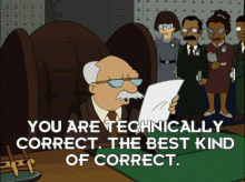 You are technically correct.  The best kind of correct.  GIF meme from Futurama.