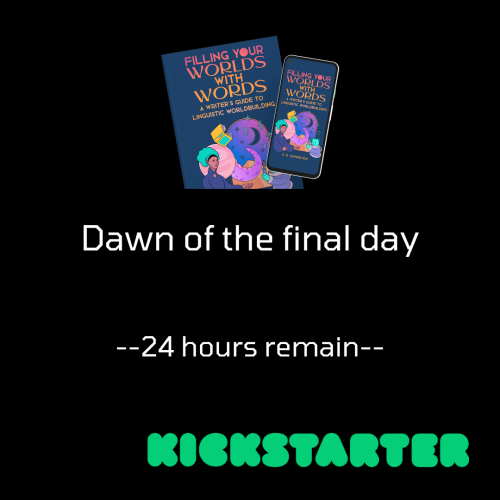 The cover mockups of Filling Your Worlds with Words are in the top row. Below them is written "Dawn of the final day: 24 hours remain." In the bottom right corner is the KICKSTARTER logo.