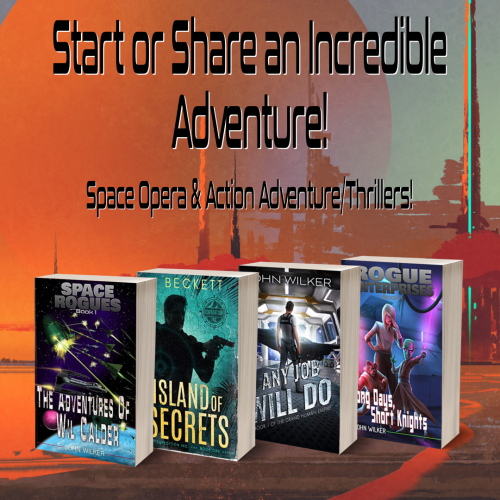 Orange scifi background with 4 books tiled across the bottom. From left to right: ‘The Adventures of Wil Calder’, ‘Island of Secrets’, ‘Any Job Will Do’, ‘Long Days, Short Knights’

At the top the image reads, “Start or Share an Incredible Adventure! Space opera & Action Adventure/Thrillers”