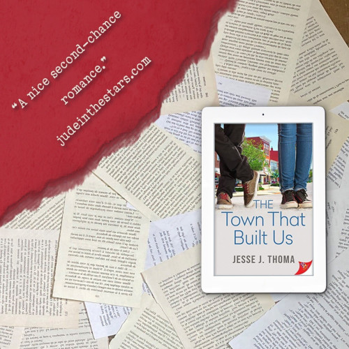 On a backdrop of book pages, an iPad with the cover of The Town That Built Us by Jesse J. Thoma. In the top left corner of the image, a strip of torn paper with a quote: "A nice second-chance romance." and a URL: judeinthestars.com.