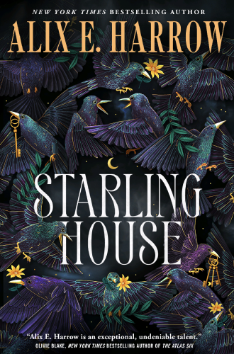 Cover of Starling House by Alix Harrow. Her name is at the top in orange. The background is black and has multicolored starling birds in purple. There are also some flowers and a ring of three keys