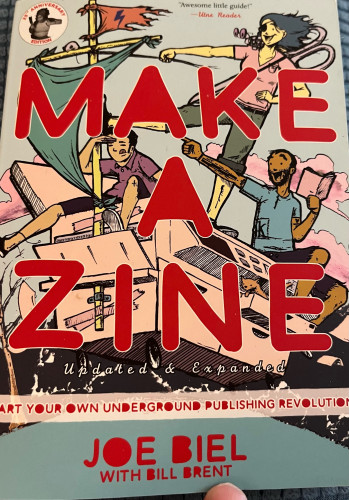 Cover of Make a Zine: Start Your Own Underground Publishing Revolution”
