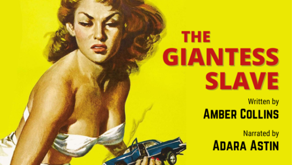 Over a bright yellow background, a giant woman in a white bandeau bikini top scowls as she grips a blue sedan in her left hand.

To her right text says: "The Giantess Slave. Written by Amber Collins. Narrated by Adara Astin."
